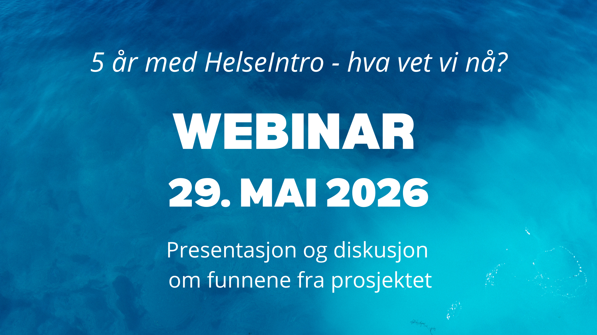 HelseIntro - plakat for sluttwebinar 2026.png Webinar 29. mai 2026